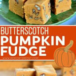 two image collage showing pieces of butterscotch pumpkin fudge stacked on a small green plate. center color block with text overlay.