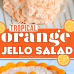 orange jello salad on a plate and in a trifle dish ready to be enjoyed. center color block with text overlay in between images.