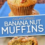 2 image collage of banana nut muffins with caramel with text overlay