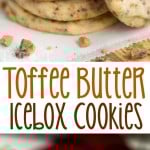 Pinterest pin for Toffee Butter Icebox Cookies. The image has two photos of the cookies as well as a colored text overlay in the middle.