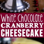 white-chocolate-cranberry-cheesecake-collage
