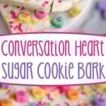 two image collage showing sugar cookie bark decorated for valentine's day with conversation hearts. center color block with text overlay.