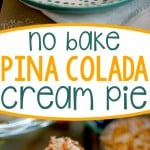 no-bake-pina-colada-cream-pie-collage