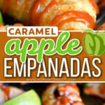 two image collage showing caramel apple empanadas drizzled with caramel sauce and top image shows one cut in half. Center color block with text overlay.