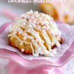 coconut macaroons for valentines day with white chocolate and pink pearls title