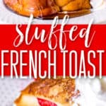 stuffed french toast recipe with strawberries and cream cheese two images and title for Pinterest