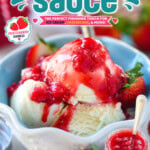 Vertical graphic showing strawberry sauce recipe served on vanilla ice cream in a bowl and also the strawberry topping in a glass jar. Text overlay at top of image.