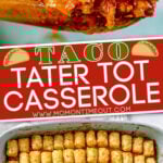 taco tater tot casserole 2 image collage with casserole being scooped out and overhead of casserole dish with text overlay