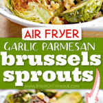 2 image collage of air fryer brussels sprouts in white bowl with center color block and tex overlay seasoned with garlic and parmesan