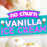 no churn vanilla ice cream two image collage with ice cream scooped into glass cup and topped with sprinkles. center color block and text overlay.