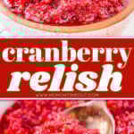 two image collage showing cranberry relish recipe in a serving bowl and a spoonful of the relish in the bottom image. center color block with text overlay.