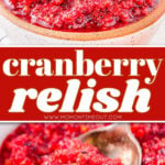 two image collage showing cranberry relish recipe in a serving bowl and a spoonful of the relish in the bottom image. center color block with text overlay.