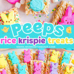 two image collage showing decorated rice krispie treats topped with Easter Peeps. Bottom image shows 15 treats all lined up with different colored peeps. Center color block overlay with text.