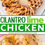 two image collage showing three grilled chicken breasts sliced on a white plate and bottom image shows the chicken being marinated in a cilantro lime chicken marinade. center color block with text overlay.