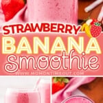 three image collage showing a strawberry banana smoothie in a top glass. one image shows the smoothie garnished with fresh banana slices and strawberries, there is a top down view and a straight on view as well. a diagonal center color block with text overlay.