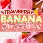 three image collage showing a strawberry banana smoothie in a top glass. one image shows the smoothie garnished with fresh banana slices and strawberries, there is a top down view and a straight on view as well. a diagonal center color block with text overlay.