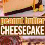 three image collage showing peanut butter cheesecake from the top as a whole cake and also as a slice on a plate. center color block with text overlay.