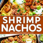 two image collage showing shrimp nachos on a sheet tray with top image pulling a chip from the pan. center color block with text overlay.