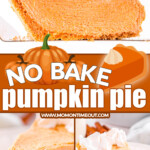 three image collage of no bake pumpkin pie with a slice cut, bite taken and side profile shot. center color block with text overlay.