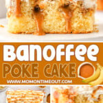 three image collage of banoffee poke cake. A piece of cake on a plate, top down look at the cake with a few pieces cut and then a close up of a bite of the cake on a fork. center color block with text overlay.