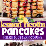 three image collage of lemon ricotta pancakes with blueberry sauce on top. One image shows a cross section of a stack of pancakes that shows the tender and fluffy insides of the pancakes. center color block with text overlay.