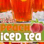 three image collage showing freshly brewed peach iced tea in tall glasses garnished with mint sprigs and peach slices. center color block with text overlay.