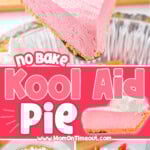 three image collage showing a pink kool aid pie topped with whipped cream and strawberries on a pie server, in a pie dish and plated. Center color block with text overlay.