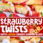 Three image collage for strawberry twists with lemon cream cheese glaze. Center color block with text overlay.