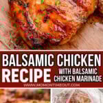 Three image collage of balsamic chicken recipe on wood board, cut in half and marinating in balsamic chicken marinade. Center color block with text overlay.