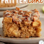 Tall graphic showing piece of apple fritter cake on small dessert plate. Text overlay at top and bottom of image.